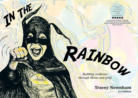 In the Rainbow: Building resilience through illness and grief-by Tracey Newnham (Author)